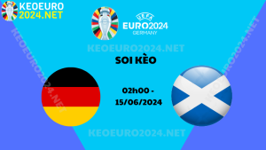 Soi Kèo Đức Vs Scotland 02h00 Ngày 15/06/2024 - Bảng A VCK Euro 2024