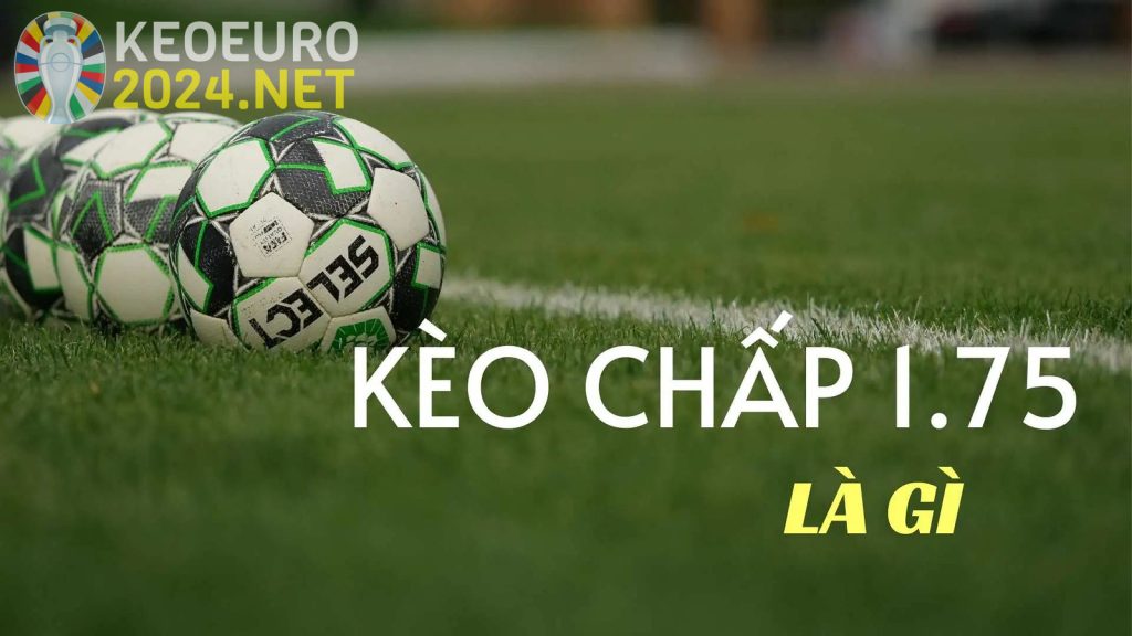 Kèo Chấp 1 3/4 Là Sao