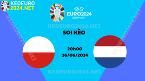 Soi Kèo Ba Lan Vs Hà Lan 20h00 Ngày 16/06/2024