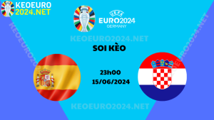 Soi Kèo Tây Ban Nha Vs Croatia 23h00 Ngày 15/06/2024