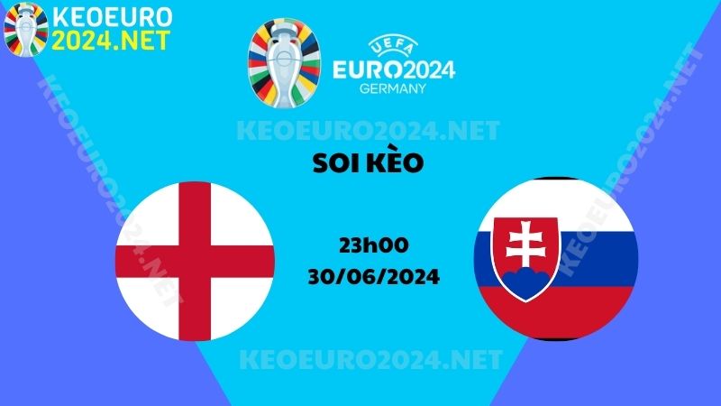 Soi Kèo Anh Vs Slovakia 23h00 Ngày 30/6/2024