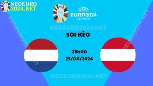 Soi Kèo Hà Lan Vs Áo 23h00 Ngày 25/06/2023