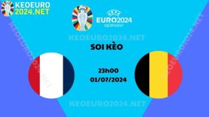 Soi Kèo Pháp Vs Bỉ 23h00 Ngày 01/07/2024