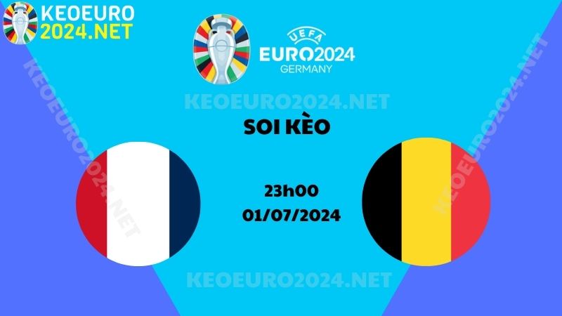 Soi Kèo Pháp Vs Bỉ 23h00 Ngày 01/07/2024