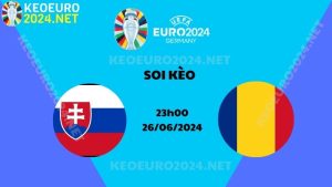 Soi Kèo Slovakia Vs Romania 23h00 Ngày 26/06/2024