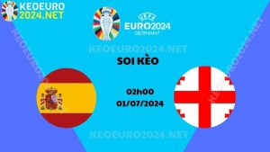 Soi Kèo Tây Ban Nha Vs Georgia 02h00 Ngày 01/07/2024